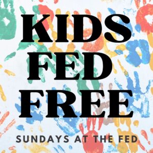 Kids eat free at the Feddy